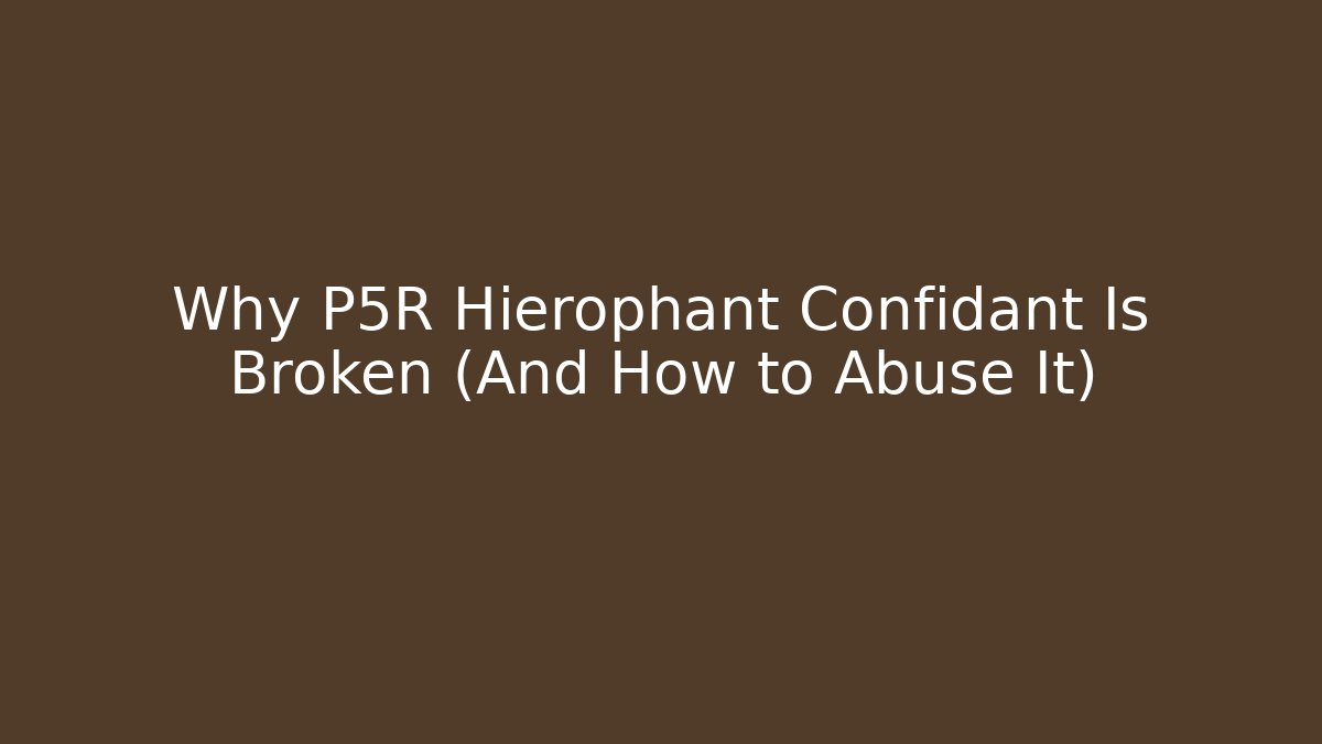 Why P5R Hierophant Confidant Is Broken (And How to Abuse It)