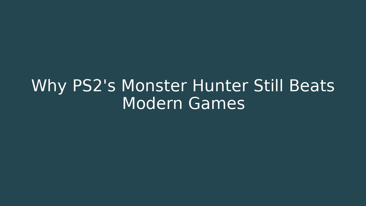 Why PS2's Monster Hunter Still Beats Modern Games