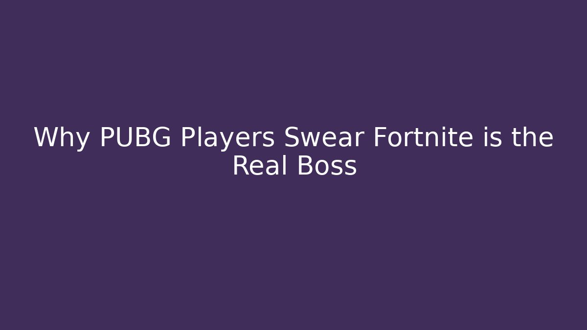 Why PUBG Players Swear Fortnite is the Real Boss