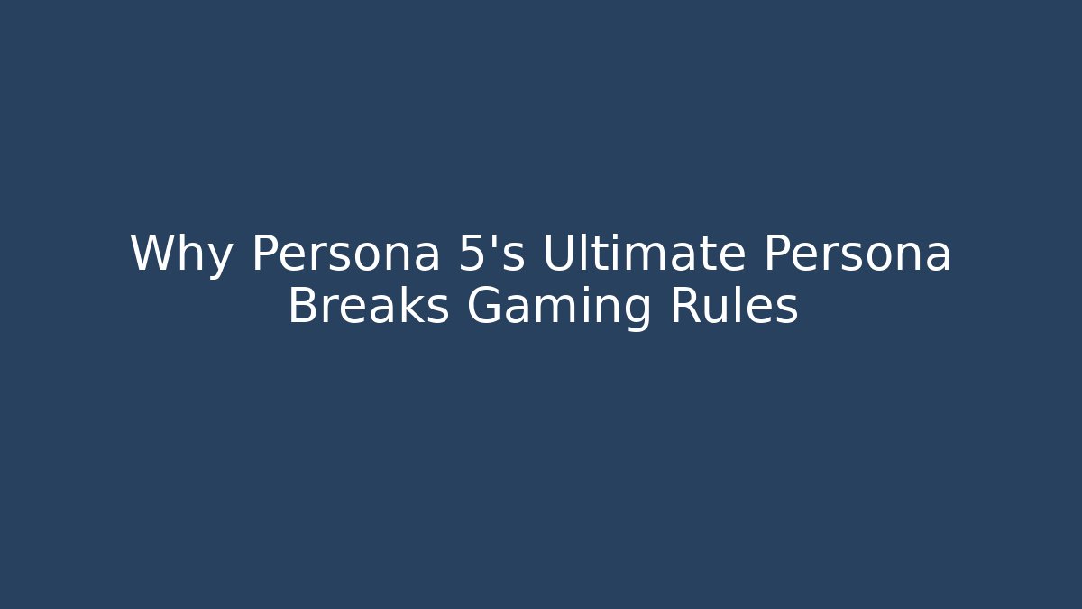 Why Persona 5's Ultimate Persona Breaks Gaming Rules