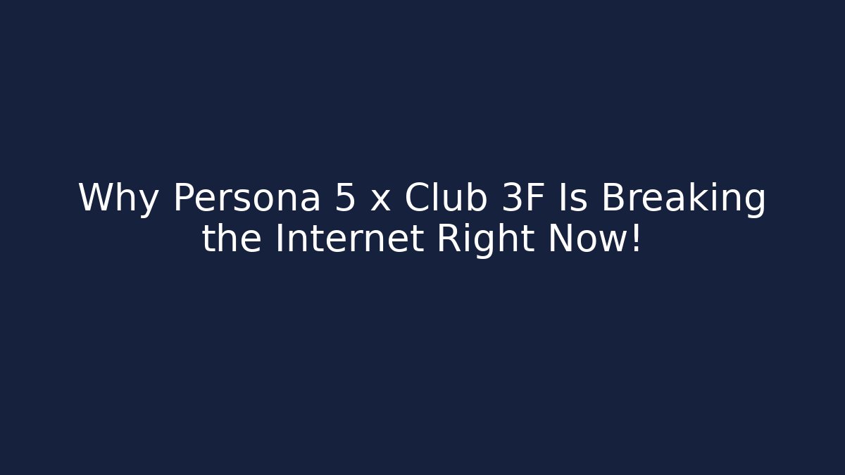 Why Persona 5 x Club 3F Is Breaking the Internet Right Now!