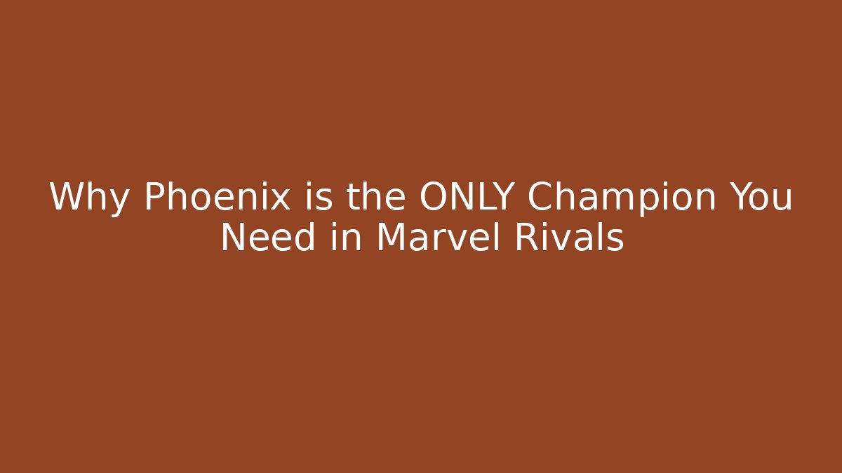 Why Phoenix is the ONLY Champion You Need in Marvel Rivals