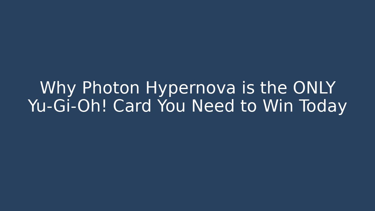 Why Photon Hypernova is the ONLY Yu-Gi-Oh! Card You Need to Win Today