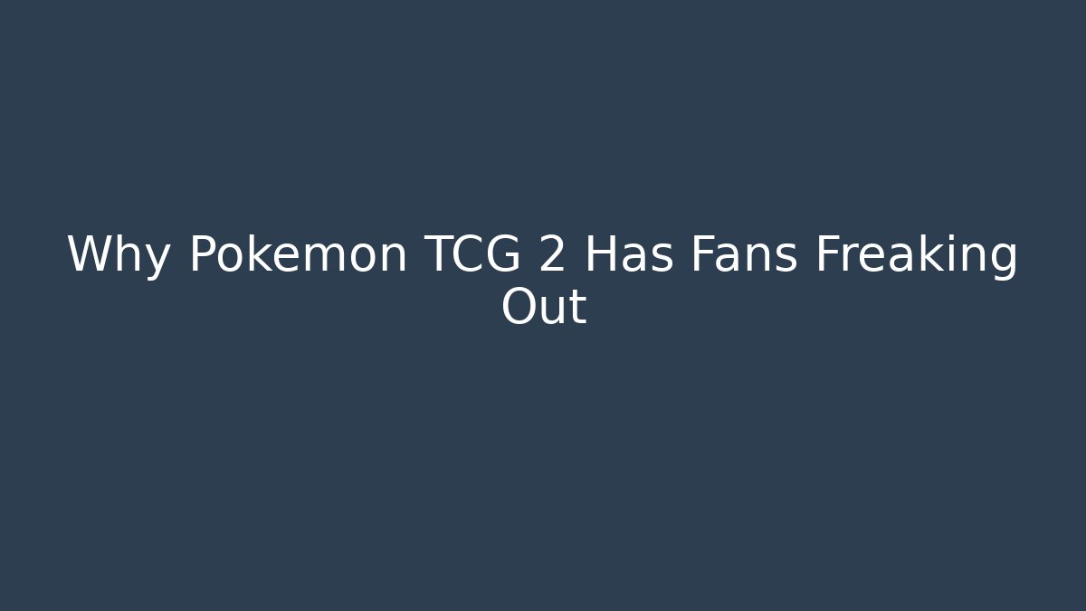 Why Pokémon TCG 2 Has Fans Freaking Out