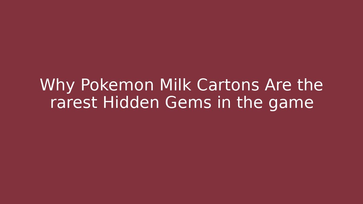 Why Pokemon Milk Cartons Are the rarest Hidden Gems in the game
