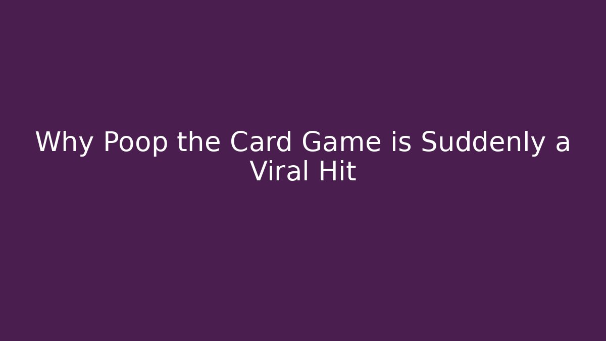 Why Poop the Card Game is Suddenly a Viral Hit