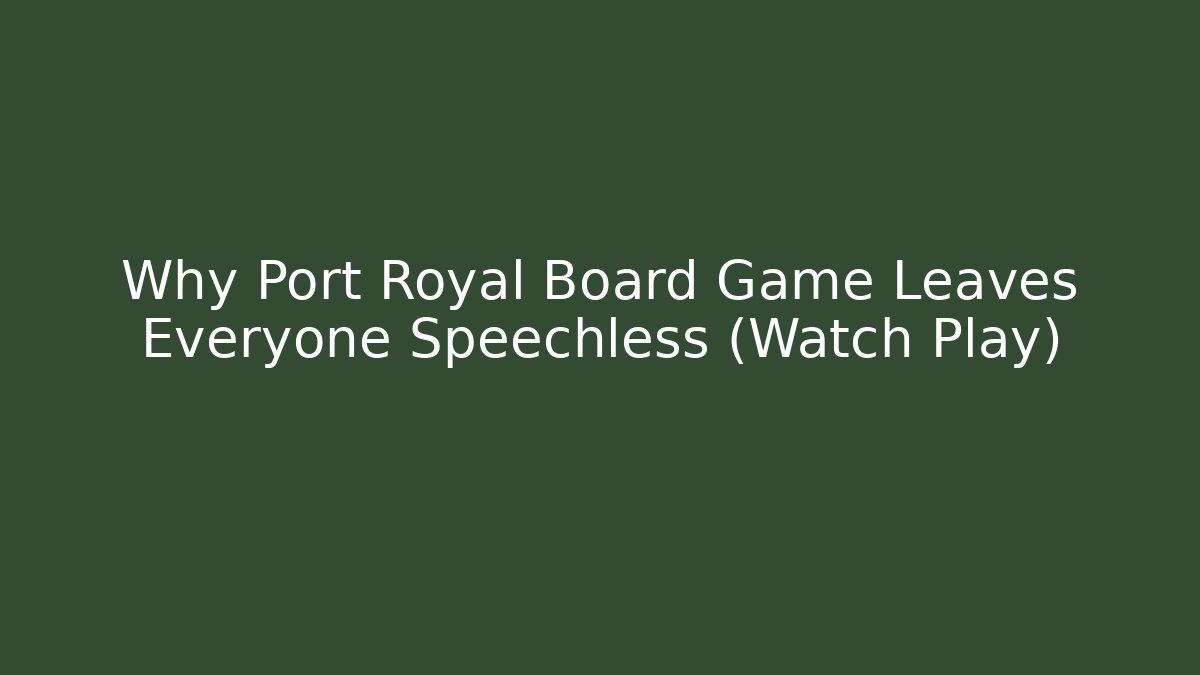 Why Port Royal Board Game Leaves Everyone Speechless (Watch Play)
