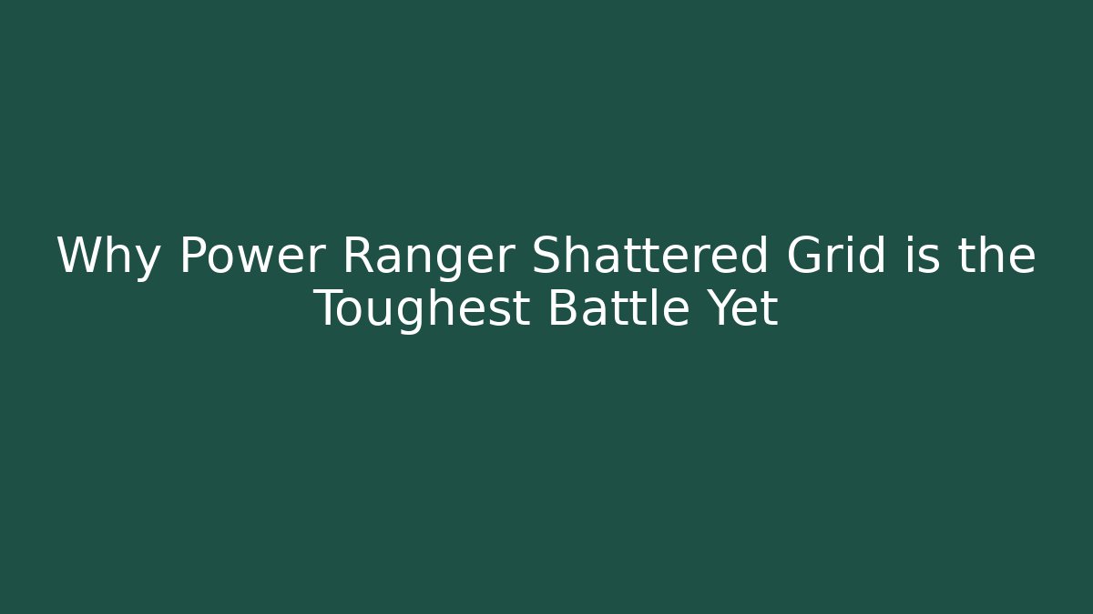 Why Power Ranger Shattered Grid is the Toughest Battle Yet