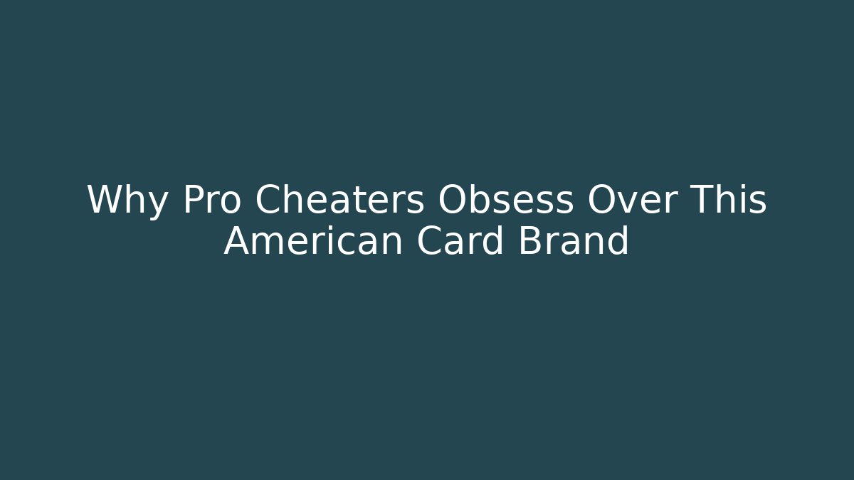 Why Pro Cheaters Obsess Over This American Card Brand - Create More Assets