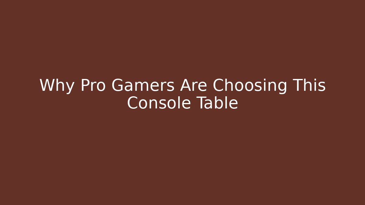 Why Pro Gamers Are Choosing This Console Table