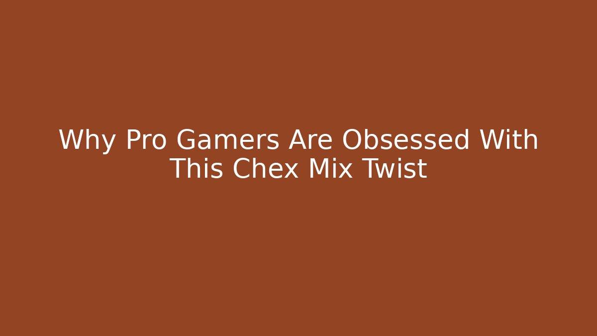 Why Pro Gamers Are Obsessed With This Chex Mix Twist