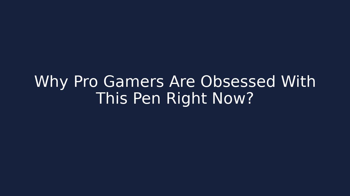 Why Pro Gamers Are Obsessed With This Pen Right Now?