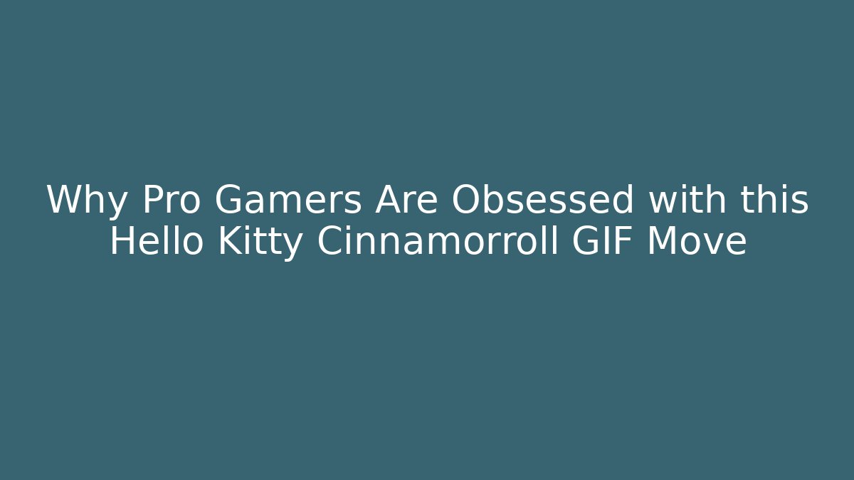 Why Pro Gamers Are Obsessed with this Hello Kitty Cinnamorroll GIF Move