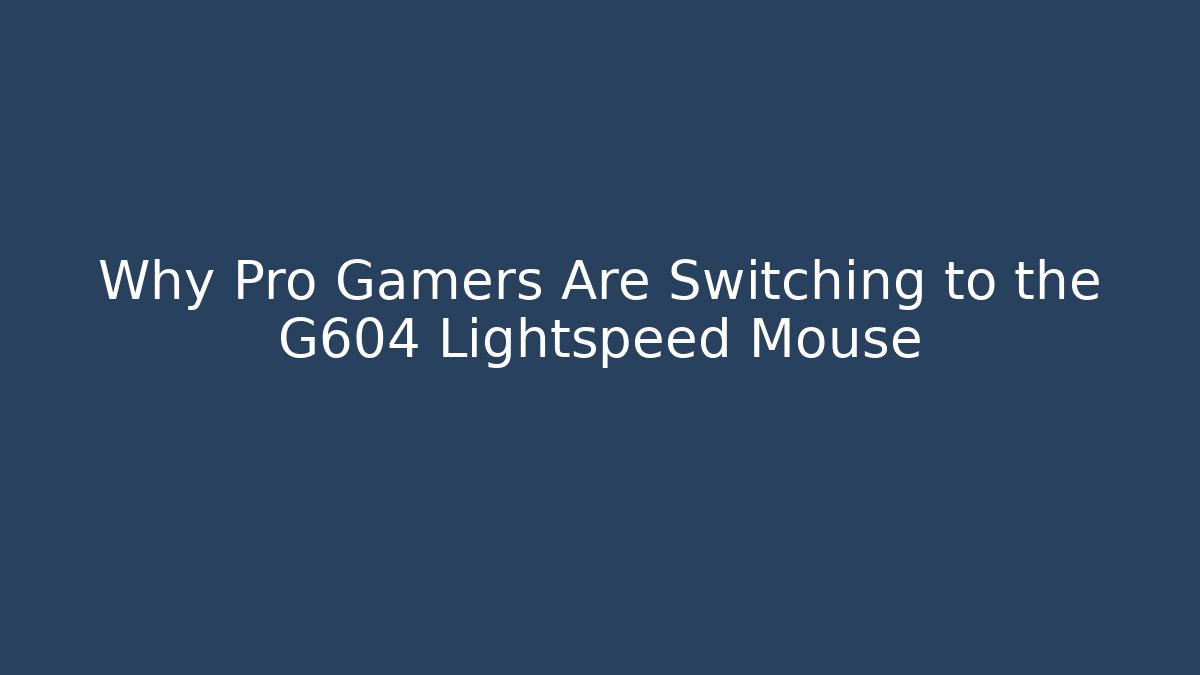 Why Pro Gamers Are Switching to the G604 Lightspeed Mouse