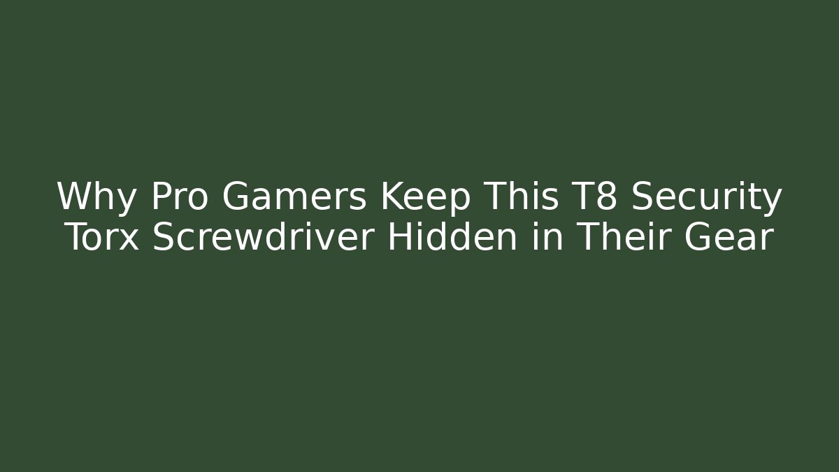 Why Pro Gamers Keep This T8 Security Torx Screwdriver Hidden in Their Gear