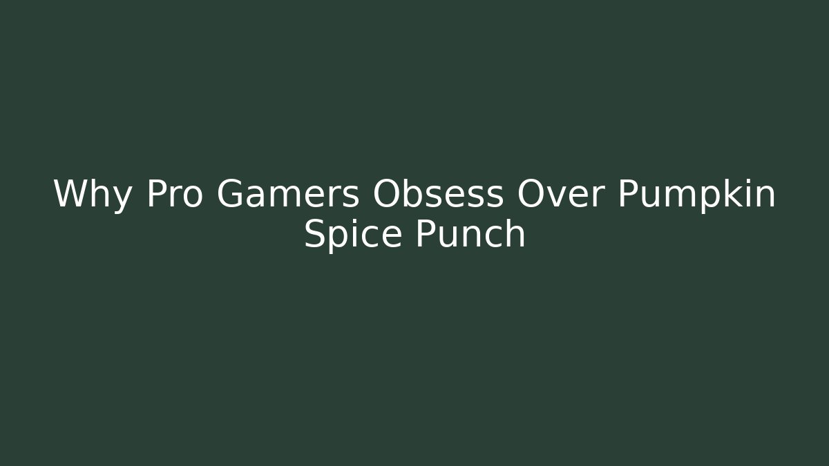 Why Pro Gamers Obsess Over Pumpkin Spice Punch