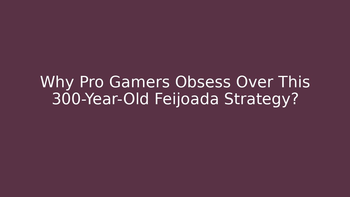 Why Pro Gamers Obsess Over This 300-Year-Old Feijoada Strategy?