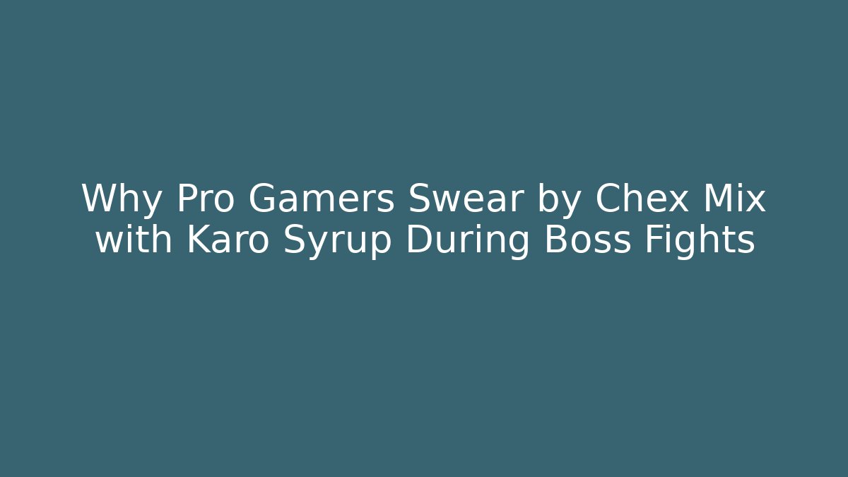 Why Pro Gamers Swear by Chex Mix with Karo Syrup During Boss Fights