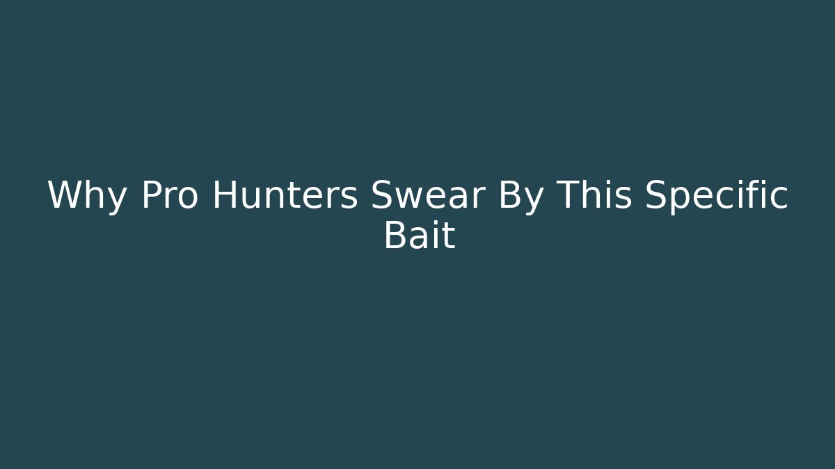 Why Pro Hunters Swear By This Specific Bait