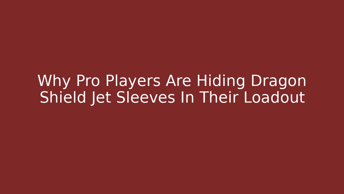 Why Pro Players Are Hiding Dragon Shield Jet Sleeves In Their Loadout