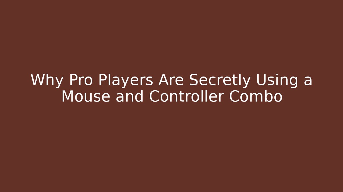 Why Pro Players Are Secretly Using a Mouse and Controller Combo - Create More Assets