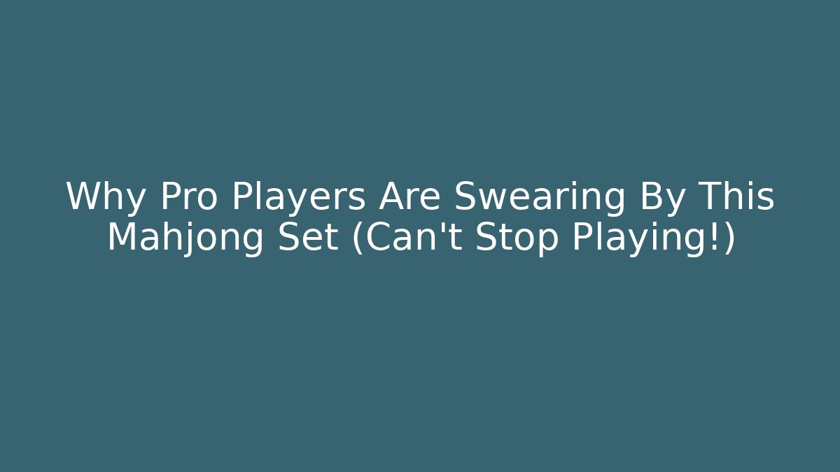 Why Pro Players Are Swearing By This Mahjong Set (Can't Stop Playing!)