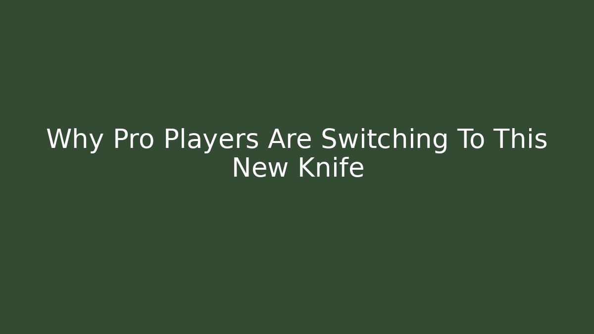 Why Pro Players Are Switching To This New Knife