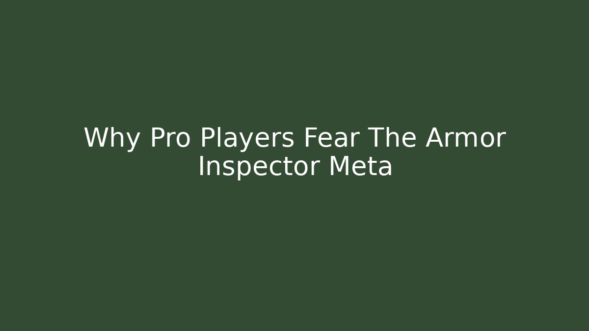 Why Pro Players Fear The Armor Inspector Meta