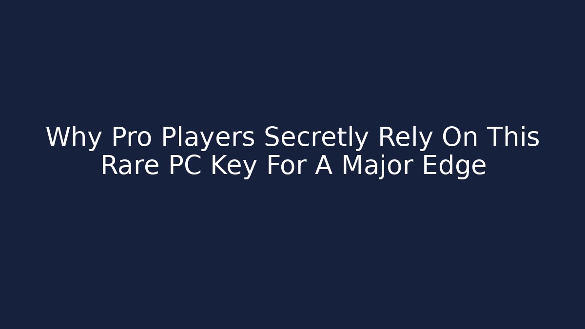 Why Pro Players Secretly Rely On This Rare PC Key For A Major Edge
