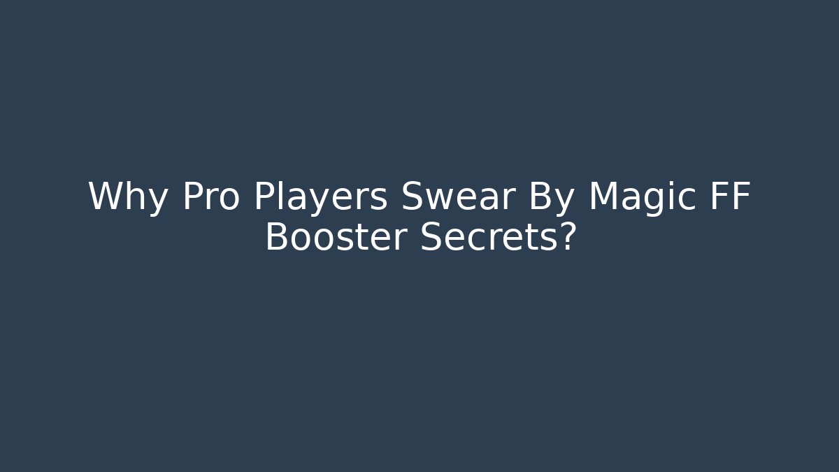 Why Pro Players Swear By Magic FF Booster Secrets?