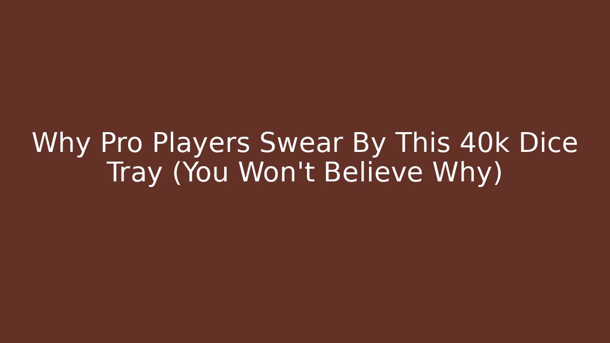 Why Pro Players Swear By This 40k Dice Tray (You Won't Believe Why)