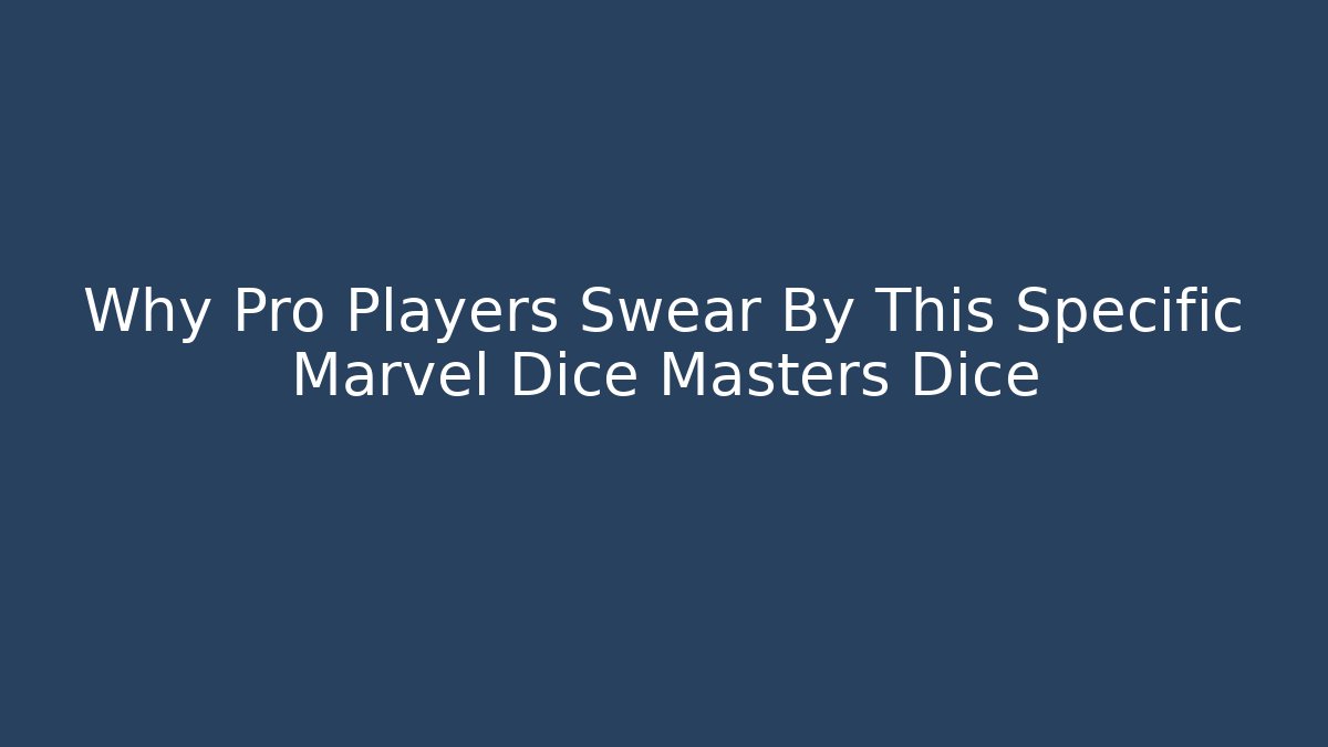 Why Pro Players Swear By This Specific Marvel Dice Masters Dice
