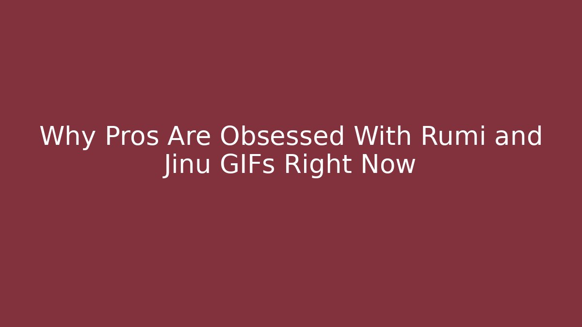 Why Pros Are Obsessed With Rumi and Jinu GIFs Right Now