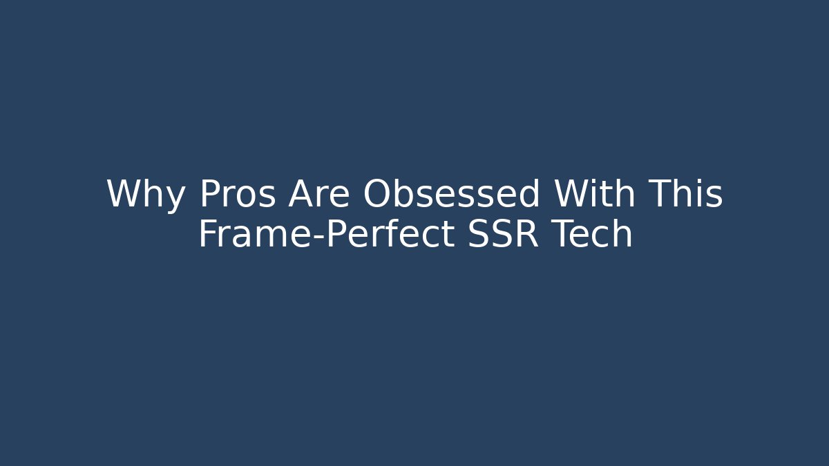 Why Pros Are Obsessed With This Frame-Perfect SSR Tech - Create More Assets
