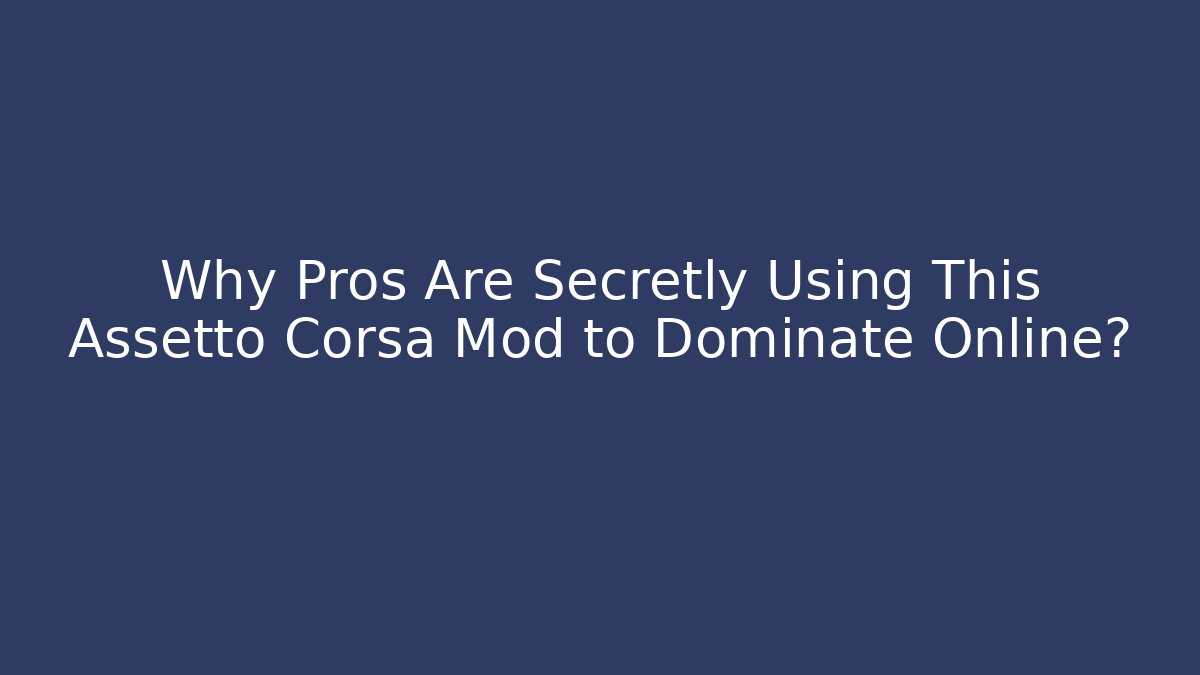 Why Pros Are Secretly Using This Assetto Corsa Mod to Dominate Online?