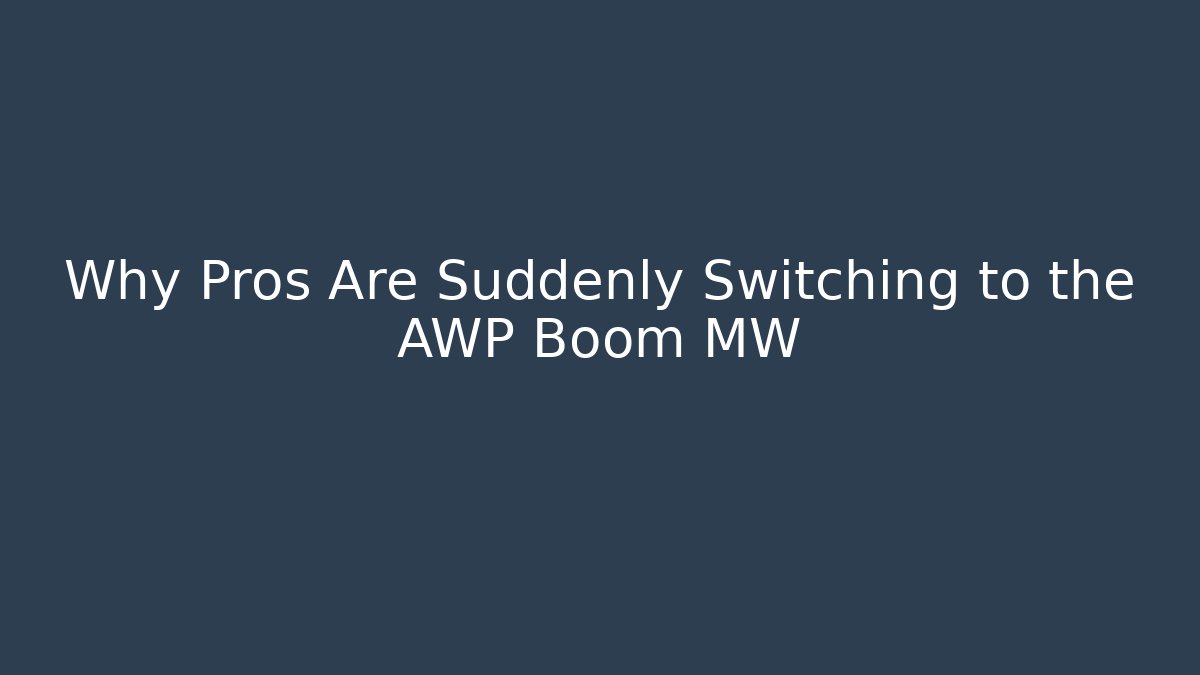 Why Pros Are Suddenly Switching to the AWP Boom MW
