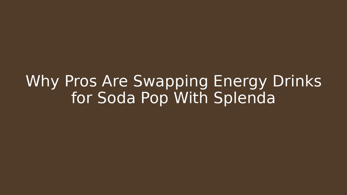 Why Pros Are Swapping Energy Drinks for Soda Pop With Splenda