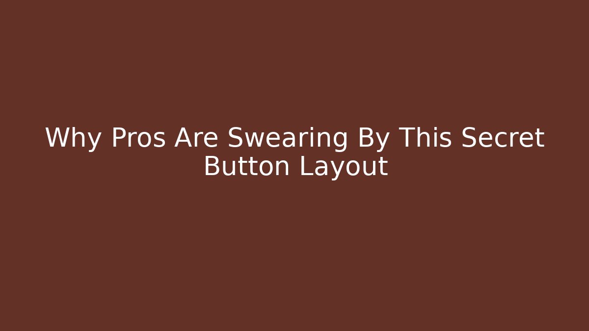 Why Pros Are Swearing By This Secret Button Layout - Create More Assets