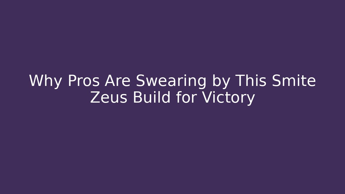 Why Pros Are Swearing by This Smite Zeus Build for Victory