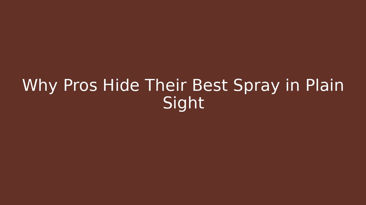 Why Pros Hide Their Best Spray in Plain Sight - Create More Assets