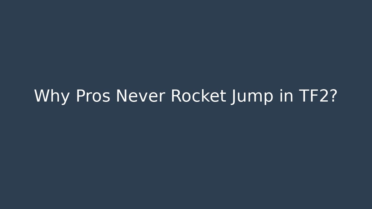 Why Pros Never Rocket Jump in TF2? - Create More Assets