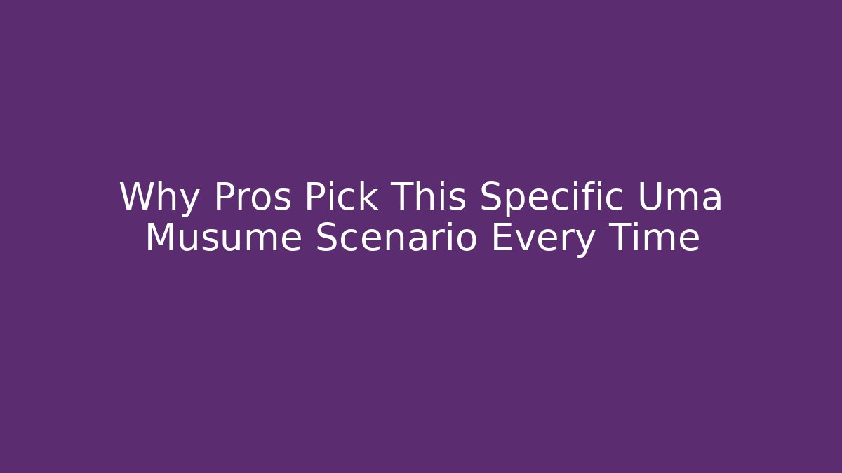 Why Pros Pick This Specific Uma Musume Scenario Every Time - Create More Assets