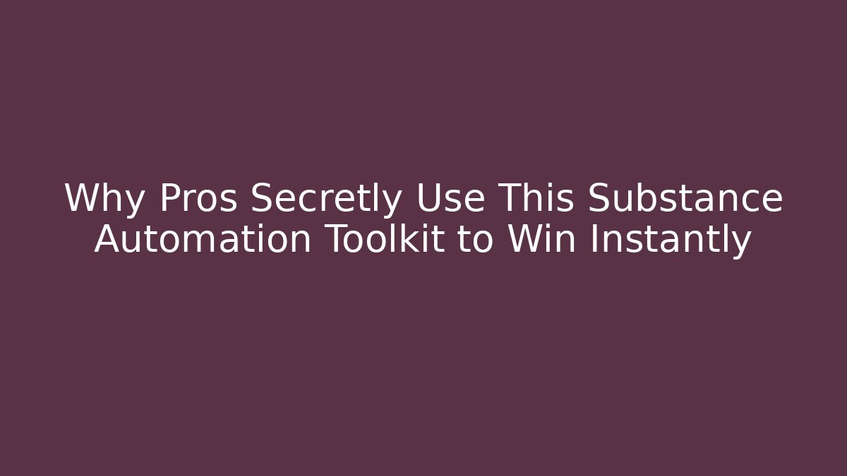 Why Pros Secretly Use This Substance Automation Toolkit to Win Instantly