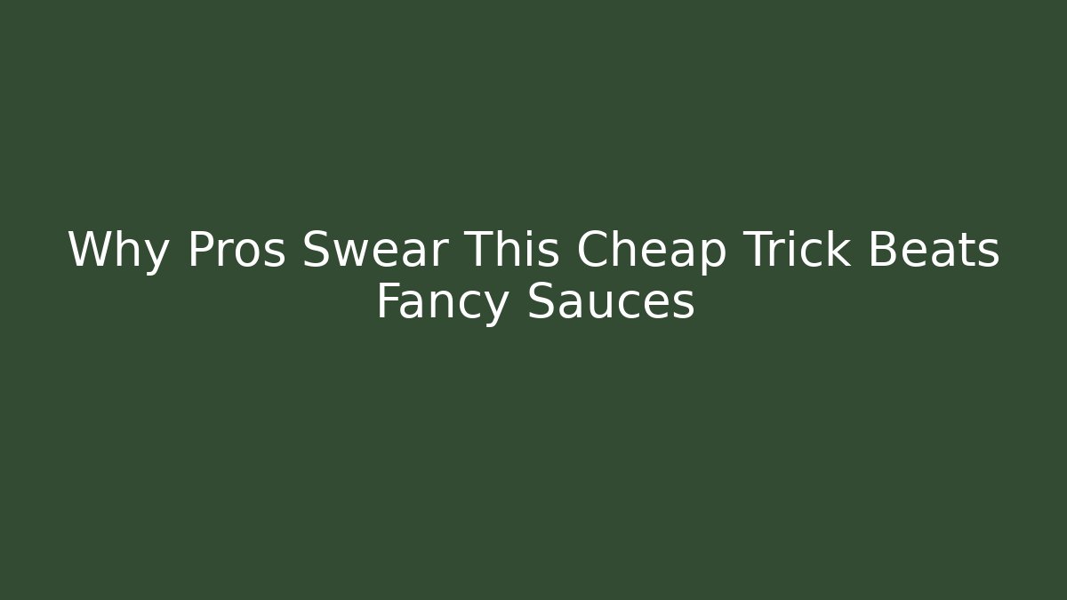 Why Pros Swear This Cheap Trick Beats Fancy Sauces - Create More Assets