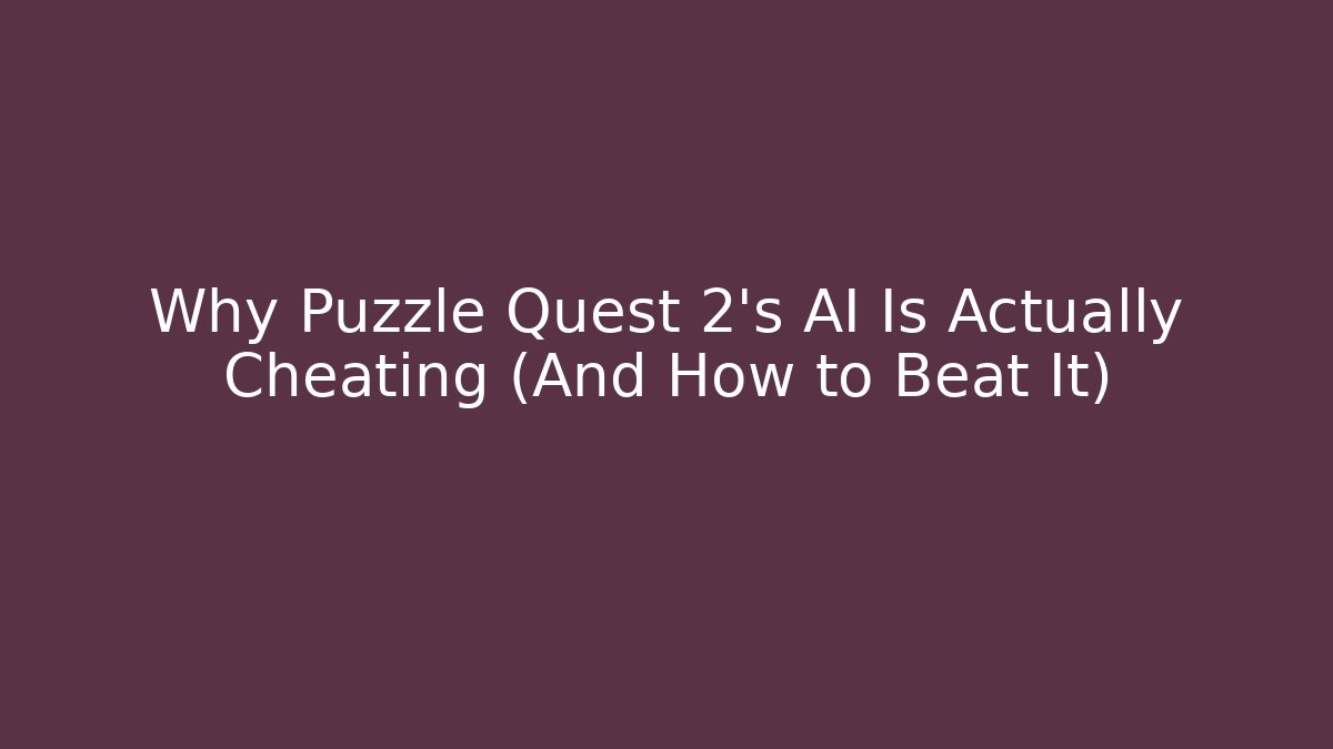 Why Puzzle Quest 2's AI Is Actually Cheating (And How to Beat It) - Create More Assets