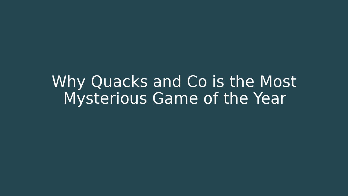 Why Quacks and Co is the Most Mysterious Game of the Year