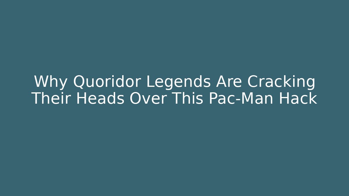 Why Quoridor Legends Are Cracking Their Heads Over This Pac-Man Hack