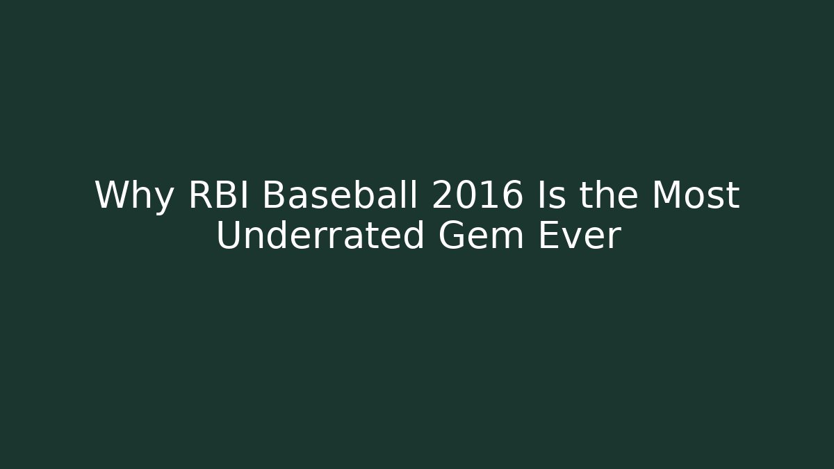 Why RBI Baseball 2016 Is the Most Underrated Gem Ever