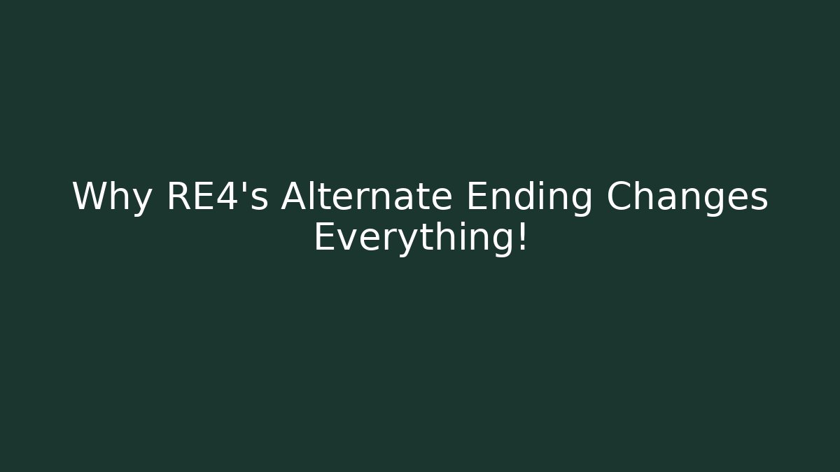 Why RE4's Alternate Ending Changes Everything! - Create More Assets