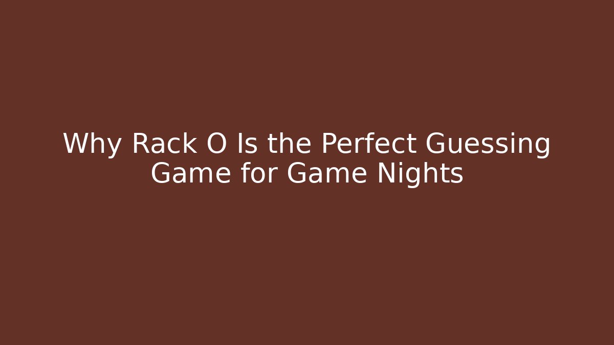 Why Rack O Is the Perfect Guessing Game for Game Nights - Create More Assets
